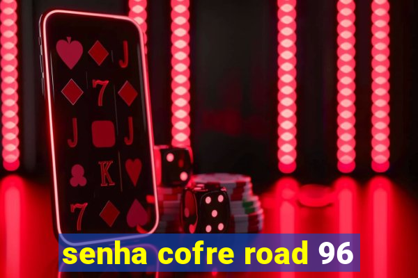 senha cofre road 96